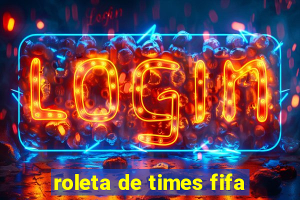 roleta de times fifa